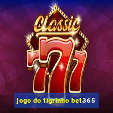 jogo do tigrinho bet365